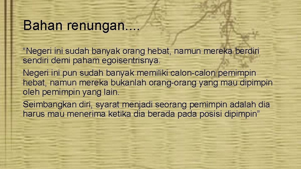 Bahan renungan. . “Negeri ini sudah banyak orang hebat, namun mereka berdiri sendiri demi