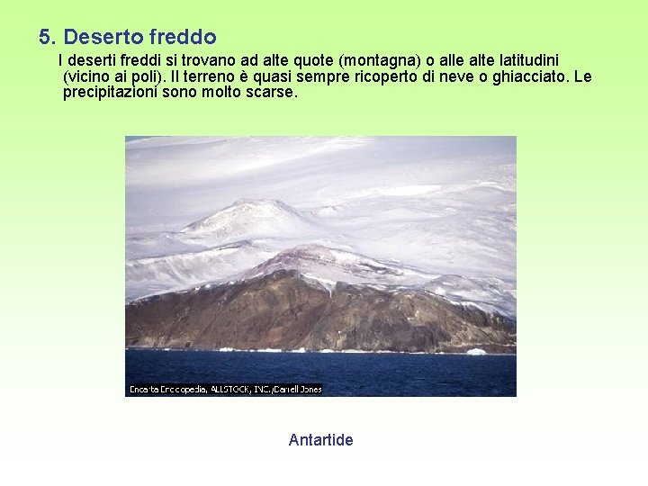 5. Deserto freddo I deserti freddi si trovano ad alte quote (montagna) o alle