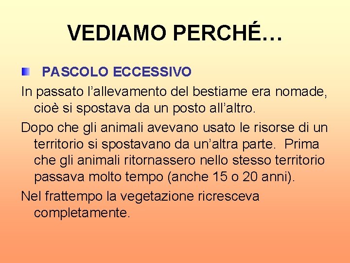 VEDIAMO PERCHÉ… PASCOLO ECCESSIVO In passato l’allevamento del bestiame era nomade, cioè si spostava