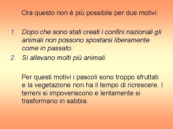 Ora questo non è più possibile per due motivi: 1. Dopo che sono stati