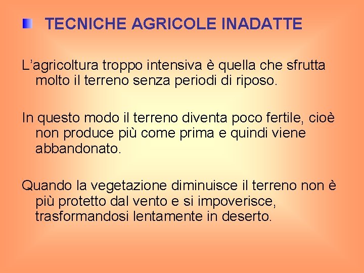 TECNICHE AGRICOLE INADATTE L’agricoltura troppo intensiva è quella che sfrutta molto il terreno senza