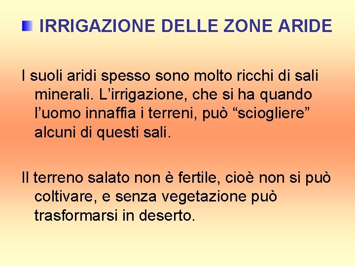 IRRIGAZIONE DELLE ZONE ARIDE I suoli aridi spesso sono molto ricchi di sali minerali.