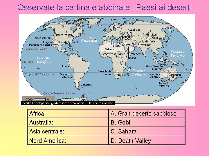 Osservate la cartina e abbinate i Paesi ai deserti Africa: A. Gran deserto sabbioso