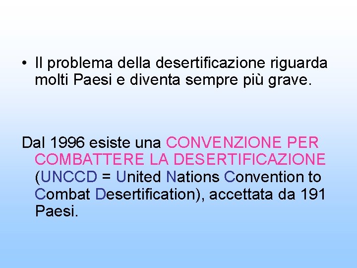  • Il problema della desertificazione riguarda molti Paesi e diventa sempre più grave.