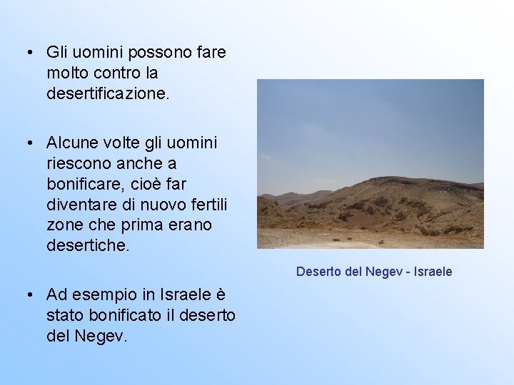  • Gli uomini possono fare molto contro la desertificazione. • Alcune volte gli