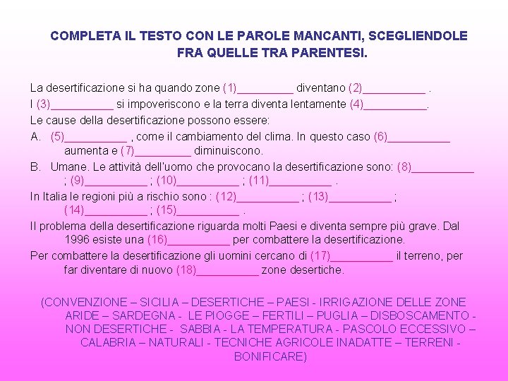 COMPLETA IL TESTO CON LE PAROLE MANCANTI, SCEGLIENDOLE FRA QUELLE TRA PARENTESI. La desertificazione