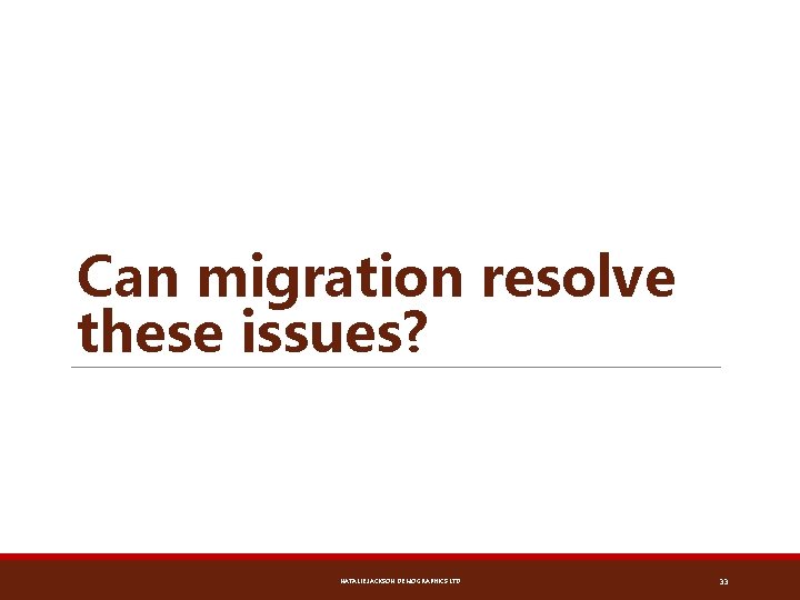 Can migration resolve these issues? NATALIE JACKSON DEMOGRAPHICS LTD 33 