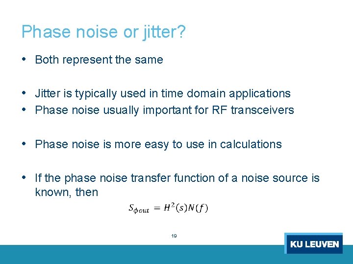 Phase noise or jitter? • Both represent the same • Jitter is typically used