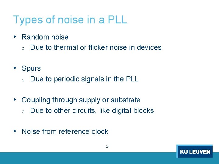 Types of noise in a PLL • Random noise o Due to thermal or