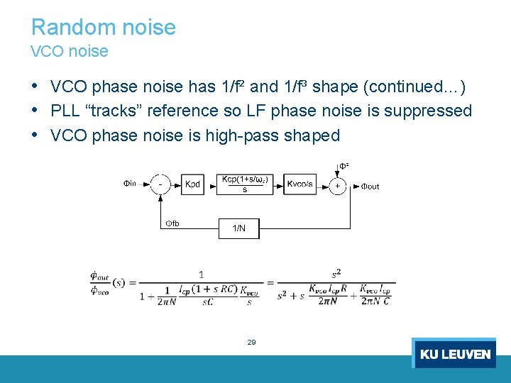 Random noise VCO noise • VCO phase noise has 1/f² and 1/f³ shape (continued…)
