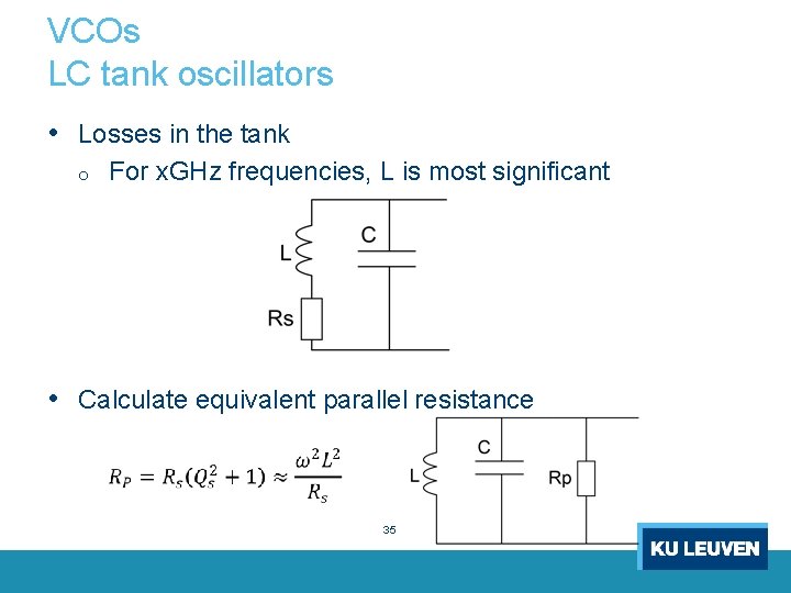 VCOs LC tank oscillators • Losses in the tank o For x. GHz frequencies,