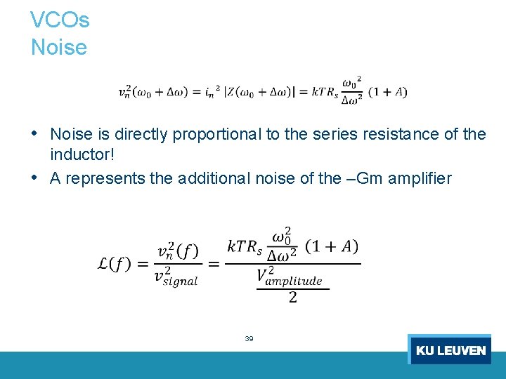 VCOs Noise • Noise is directly proportional to the series resistance of the inductor!