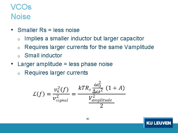VCOs Noise • Smaller Rs = less noise Implies a smaller inductor but larger