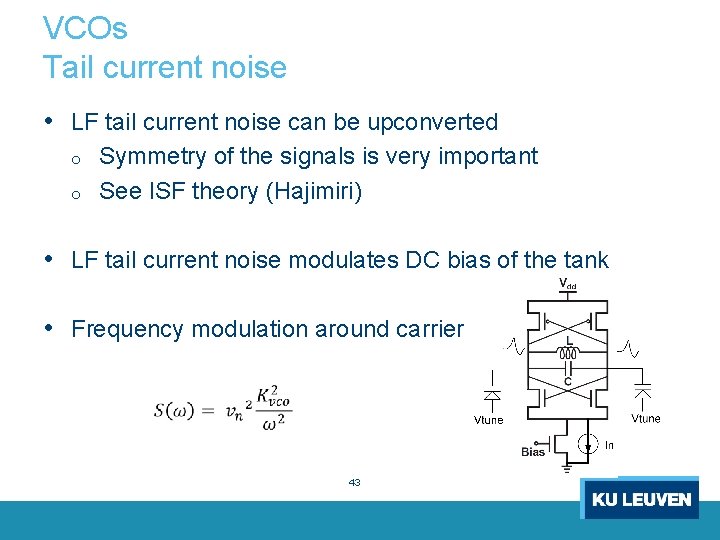 VCOs Tail current noise • LF tail current noise can be upconverted o o