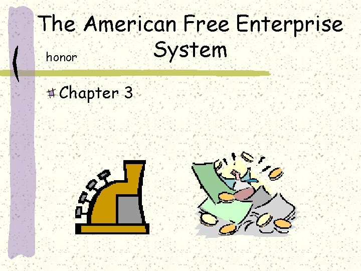 The American Free Enterprise System honor Chapter 3 