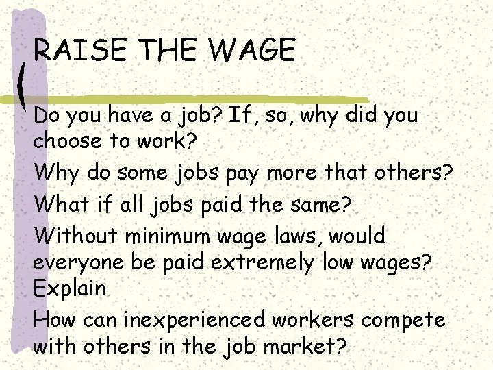 RAISE THE WAGE Do you have a job? If, so, why did you choose