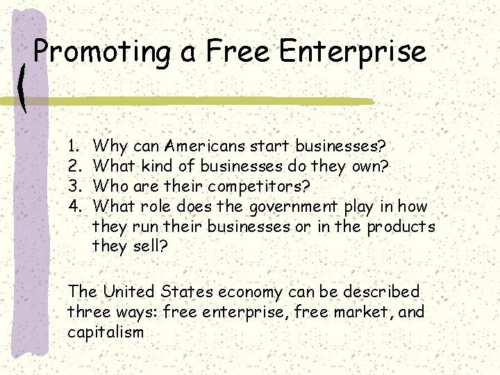 Promoting a Free Enterprise 1. 2. 3. 4. Why can Americans start businesses? What