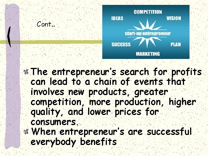 Cont. . The entrepreneur’s search for profits can lead to a chain of events