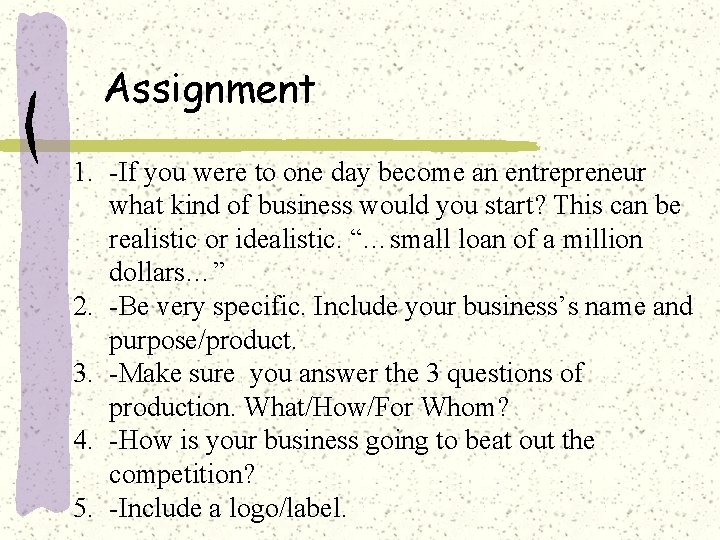 Assignment 1. -If you were to one day become an entrepreneur what kind of