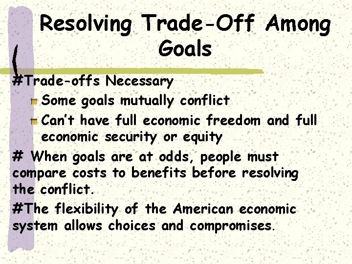 Resolving Trade-Off Among Goals #Trade-offs Necessary Some goals mutually conflict Can’t have full economic