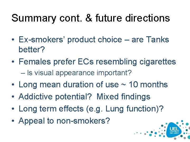 Summary cont. & future directions • Ex-smokers’ product choice – are Tanks better? •