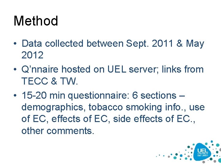 Method • Data collected between Sept. 2011 & May 2012 • Q’nnaire hosted on
