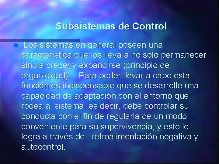 Subsistemas de Control n Los sistemas en general poseen una característica que los lleva