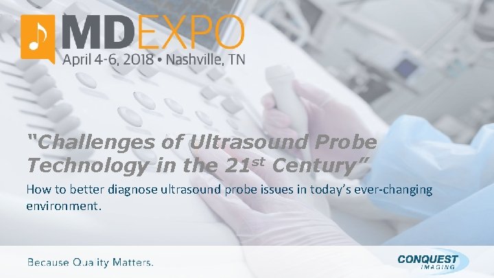 “Challenges of Ultrasound Probe Technology in the 21 st Century” How to better diagnose