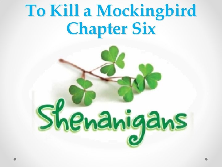 To Kill a Mockingbird Chapter Six 