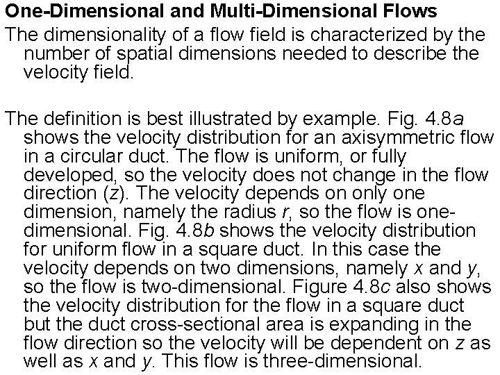 One-Dimensional and Multi-Dimensional Flows The dimensionality of a flow field is characterized by the