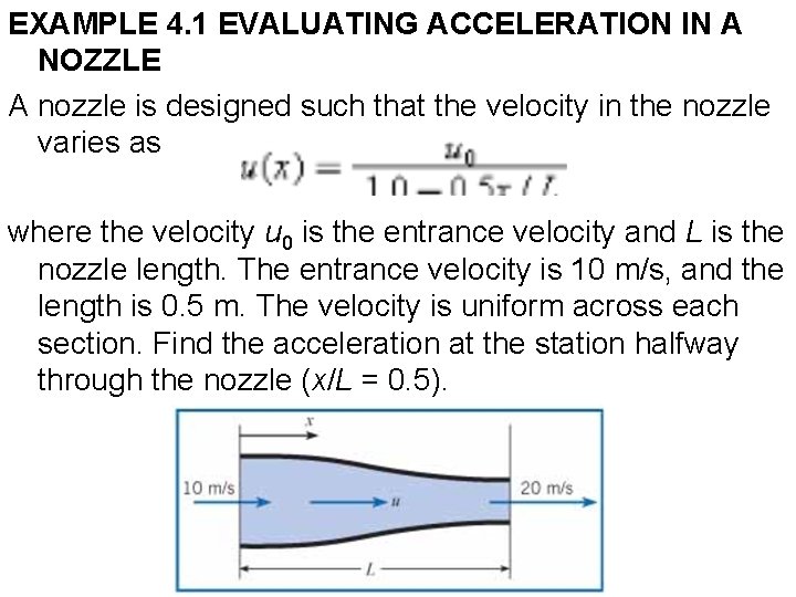 EXAMPLE 4. 1 EVALUATING ACCELERATION IN A NOZZLE A nozzle is designed such that