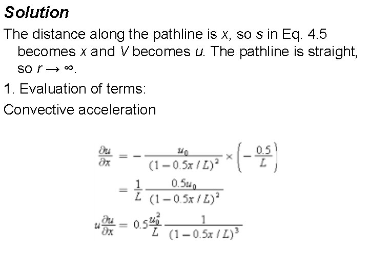 Solution The distance along the pathline is x, so s in Eq. 4. 5