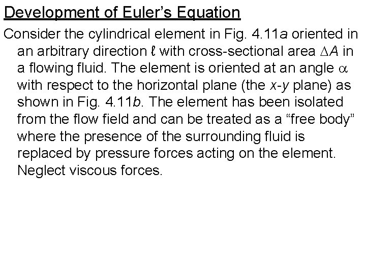 Development of Euler’s Equation Consider the cylindrical element in Fig. 4. 11 a oriented