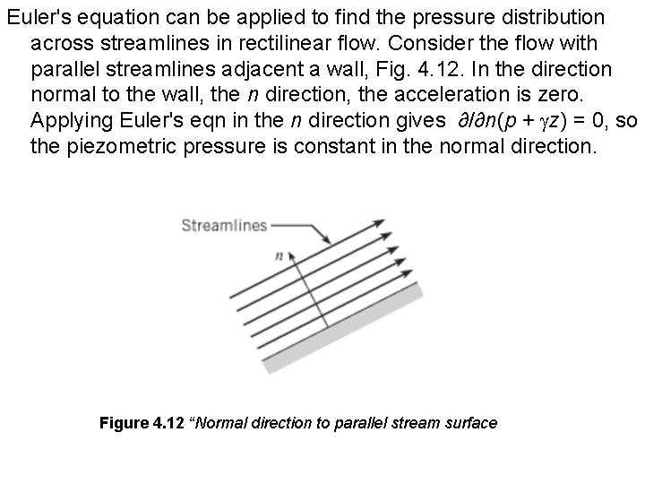 Euler's equation can be applied to find the pressure distribution across streamlines in rectilinear
