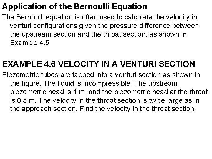 Application of the Bernoulli Equation The Bernoulli equation is often used to calculate the