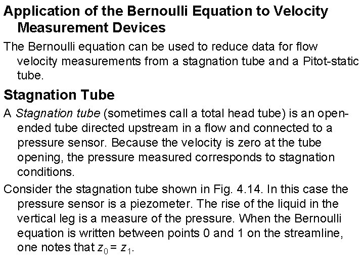 Application of the Bernoulli Equation to Velocity Measurement Devices The Bernoulli equation can be