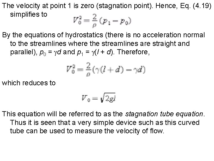 The velocity at point 1 is zero (stagnation point). Hence, Eq. (4. 19) simplifies