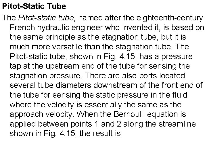 Pitot-Static Tube The Pitot-static tube, named after the eighteenth-century French hydraulic engineer who invented