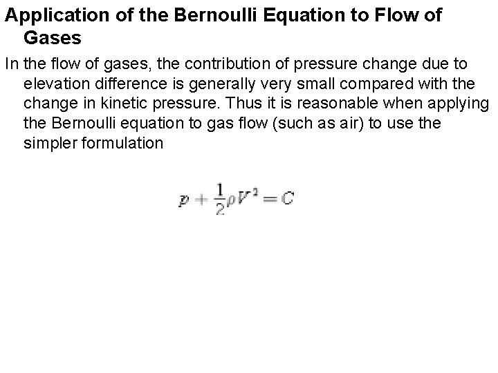 Application of the Bernoulli Equation to Flow of Gases In the flow of gases,
