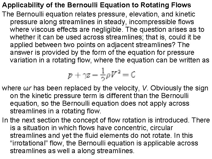 Applicability of the Bernoulli Equation to Rotating Flows The Bernoulli equation relates pressure, elevation,