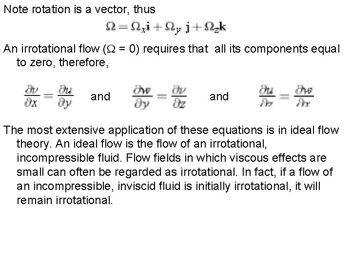 Note rotation is a vector, thus An irrotational flow (W = 0) requires that