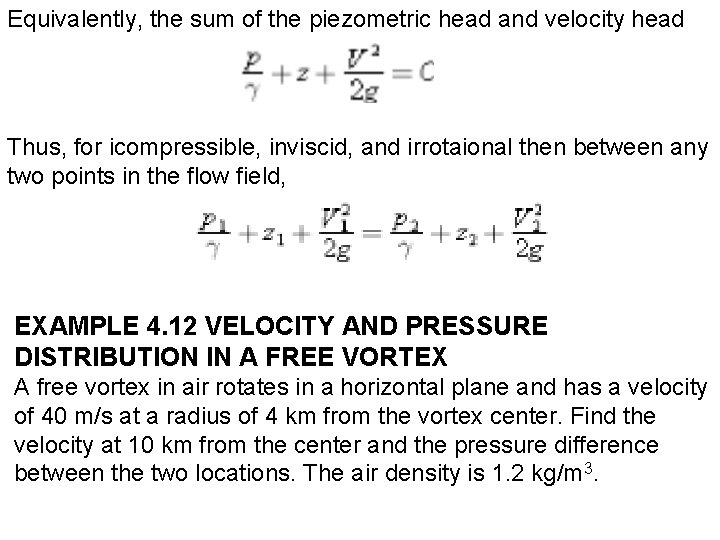 Equivalently, the sum of the piezometric head and velocity head Thus, for icompressible, inviscid,