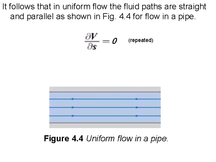 It follows that in uniform flow the fluid paths are straight and parallel as