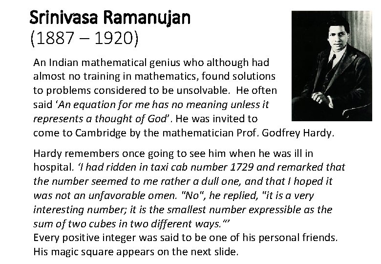 Srinivasa Ramanujan (1887 – 1920) An Indian mathematical genius who although had almost no