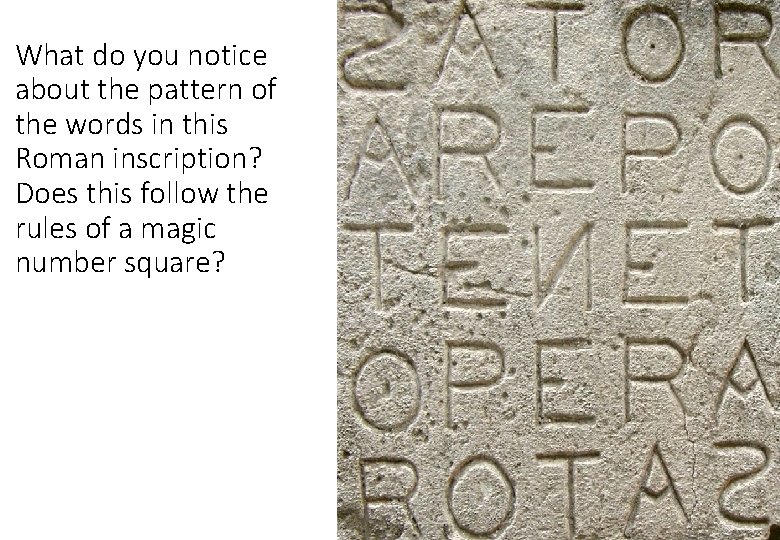 What do you notice about the pattern of the words in this Roman inscription?