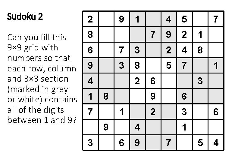 Sudoku 2 2 Can you fill this 9× 9 grid with numbers so that