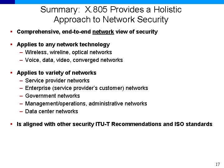 Summary: X. 805 Provides a Holistic Approach to Network Security § Comprehensive, end-to-end network
