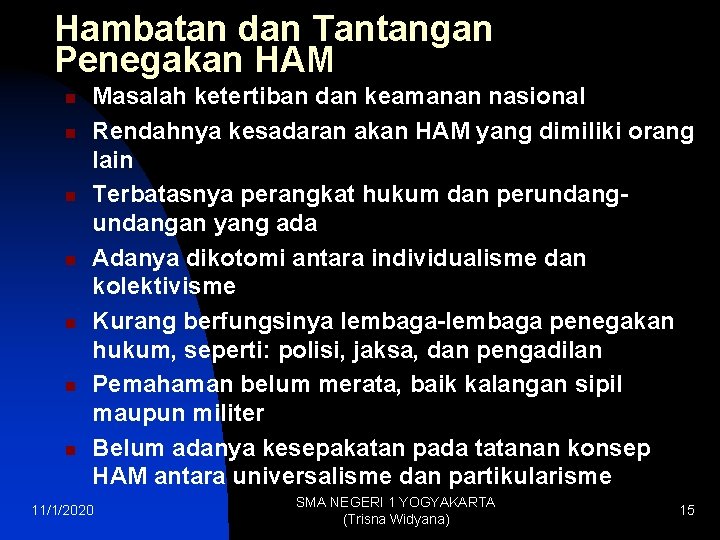 Hambatan dan Tantangan Penegakan HAM n n n n Masalah ketertiban dan keamanan nasional