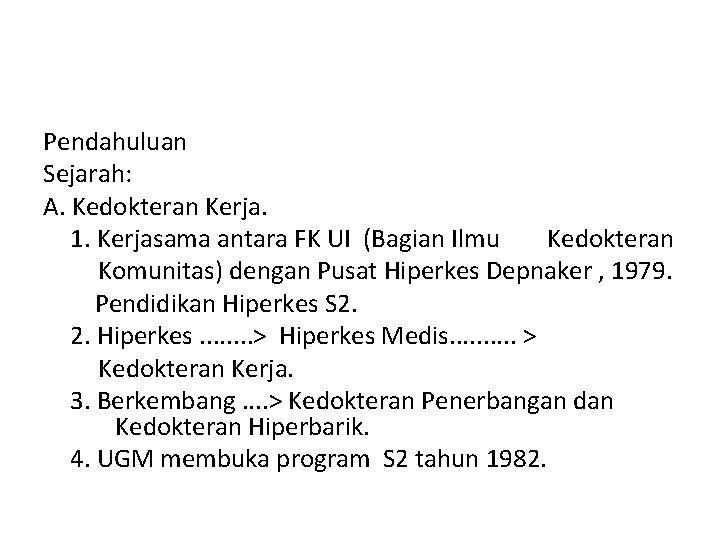 Pendahuluan Sejarah: A. Kedokteran Kerja. 1. Kerjasama antara FK UI (Bagian Ilmu Kedokteran Komunitas)