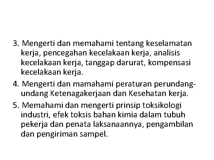 3. Mengerti dan memahami tentang keselamatan kerja, pencegahan kecelakaan kerja, analisis kecelakaan kerja, tanggap